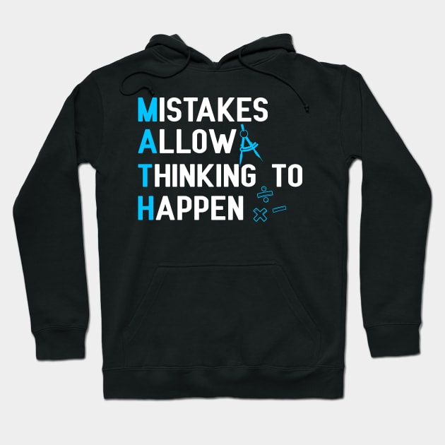 Mistakes Allow Thinking to Happen - Math Teacher Hoodie by UNXart